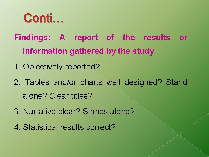 Conti… Findings: A report of the results or information gathered by the study 1.