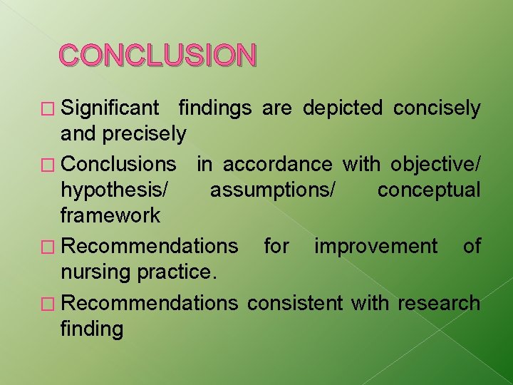 CONCLUSION � Significant findings are depicted concisely and precisely � Conclusions in accordance with CONCLUSION � Significant findings are depicted concisely and precisely � Conclusions in accordance with