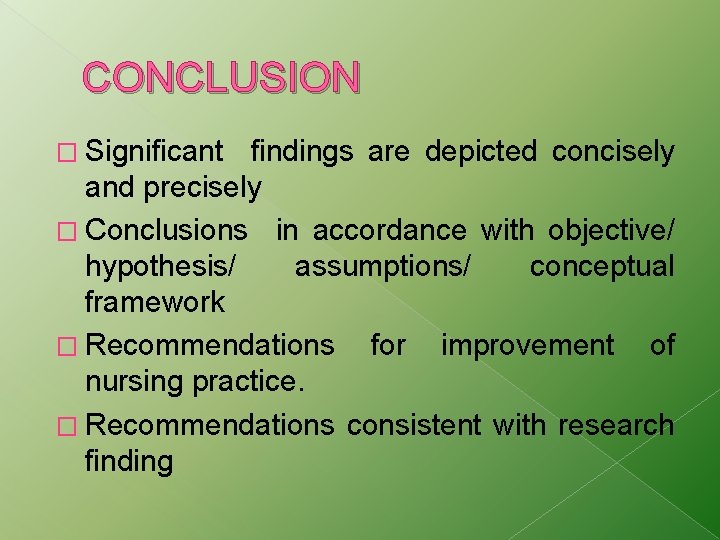 CONCLUSION � Significant findings are depicted concisely and precisely � Conclusions in accordance with