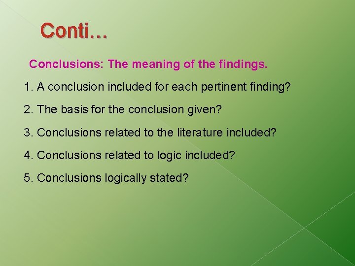 Conti… Conclusions: The meaning of the findings. 1. A conclusion included for each pertinent Conti… Conclusions: The meaning of the findings. 1. A conclusion included for each pertinent