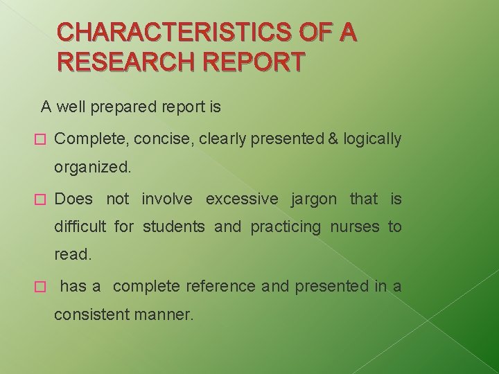 CHARACTERISTICS OF A RESEARCH REPORT A well prepared report is � Complete, concise, clearly
