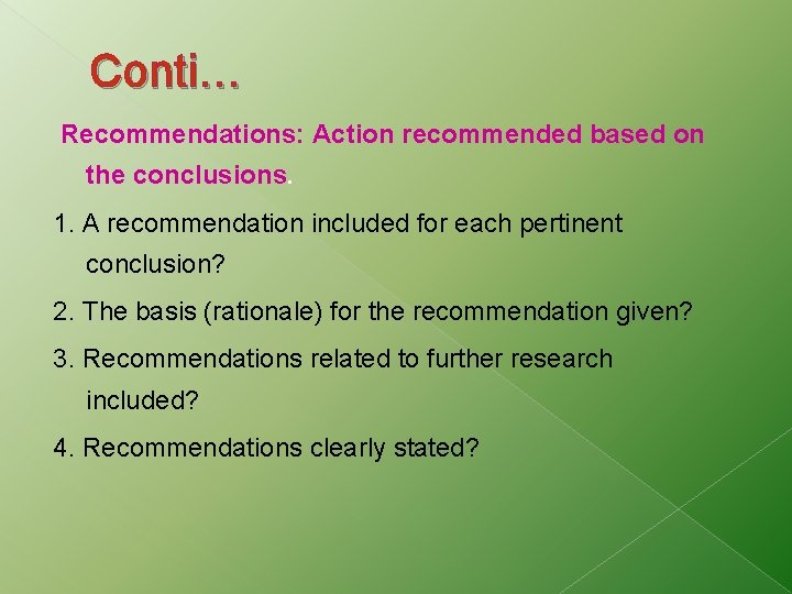 Conti… Recommendations: Action recommended based on the conclusions. 1. A recommendation included for each