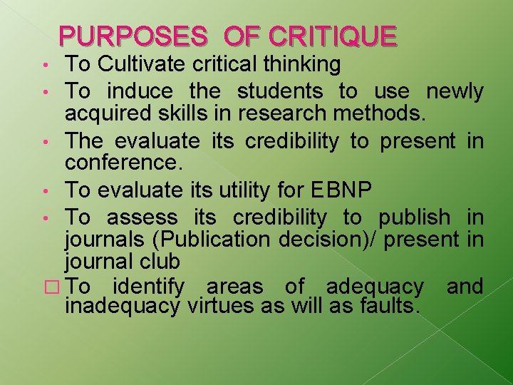 PURPOSES OF CRITIQUE To Cultivate critical thinking To induce the students to use newly