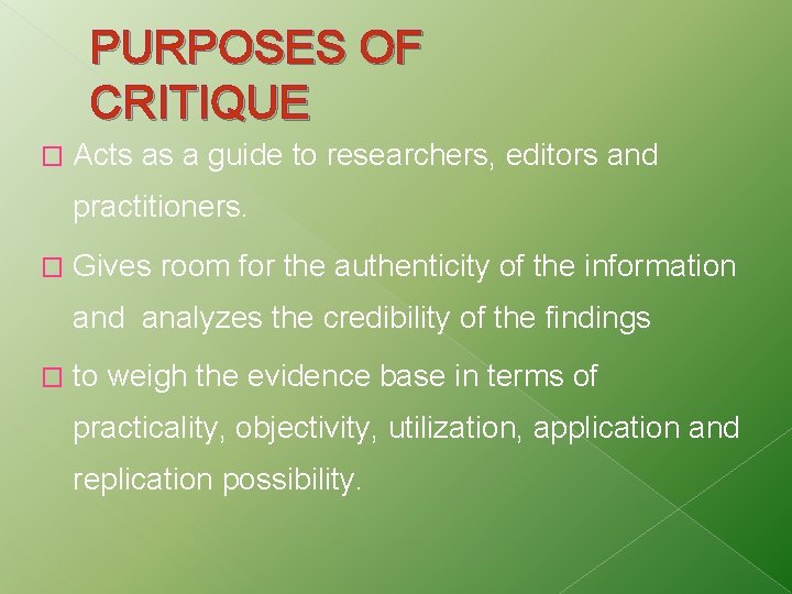 PURPOSES OF CRITIQUE � Acts as a guide to researchers, editors and practitioners. � PURPOSES OF CRITIQUE � Acts as a guide to researchers, editors and practitioners. �