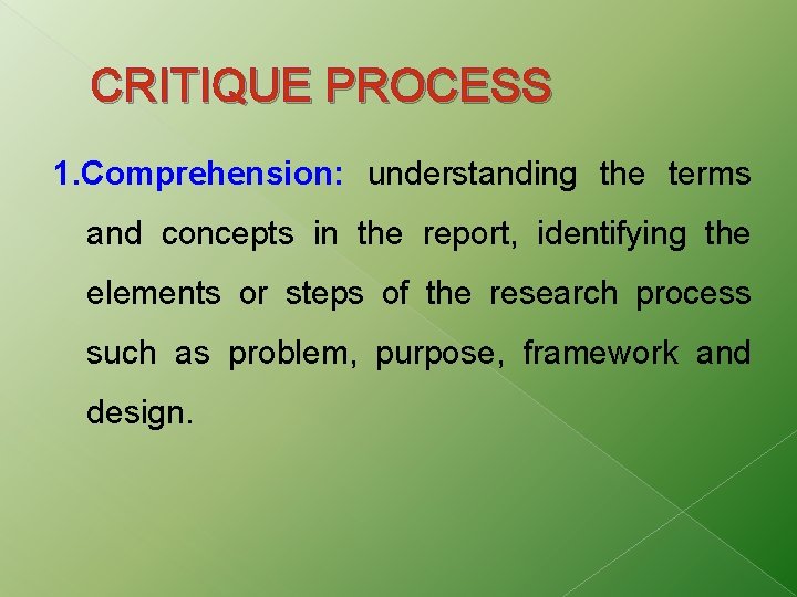 CRITIQUE PROCESS 1. Comprehension: understanding the terms and concepts in the report, identifying the