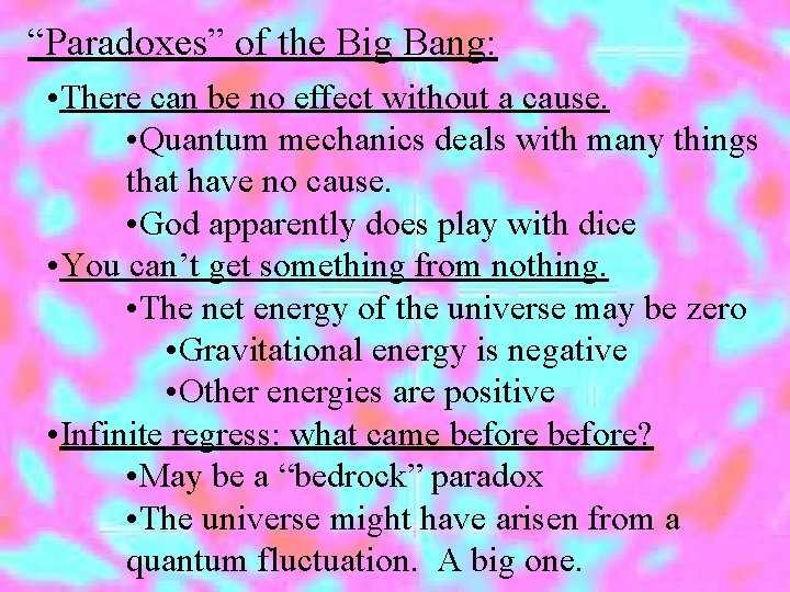 “Paradoxes” of the Big Bang: • There can be no effect without a cause.