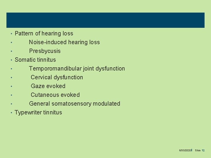  • Pattern of hearing loss • Noise-induced hearing loss • Presbycusis • Somatic