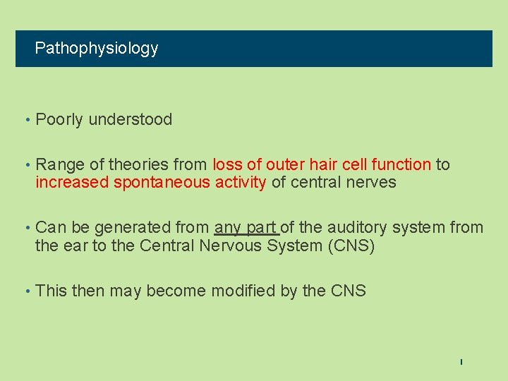 Pathophysiology • Poorly understood • Range of theories from loss of outer hair cell