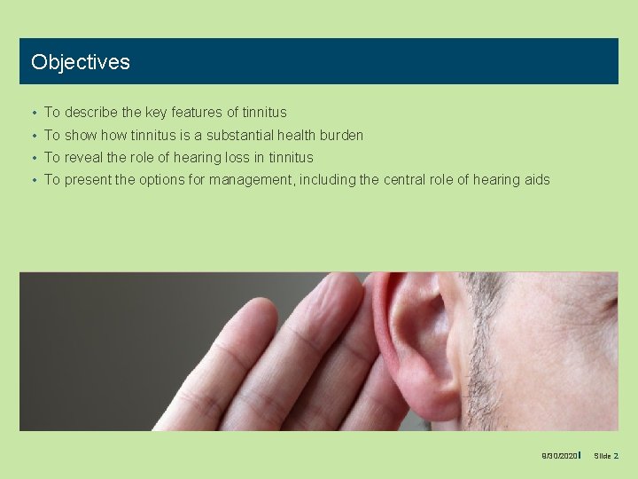 Objectives • To describe the key features of tinnitus • To show tinnitus is