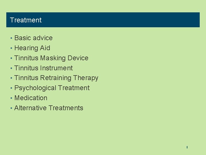 Treatment • Basic advice • Hearing Aid • Tinnitus Masking Device • Tinnitus Instrument