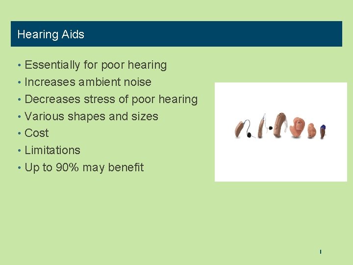 Hearing Aids • Essentially for poor hearing • Increases ambient noise • Decreases stress