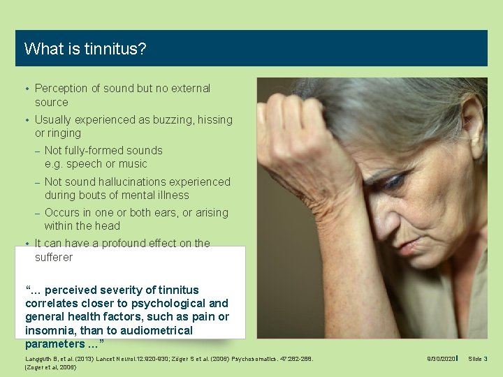 What is tinnitus? • Perception of sound but no external source • Usually experienced