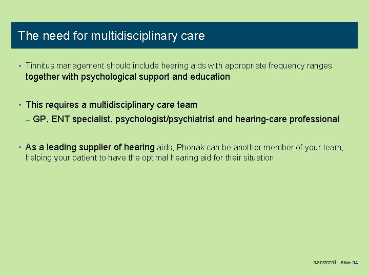 The need for multidisciplinary care • Tinnitus management should include hearing aids with appropriate