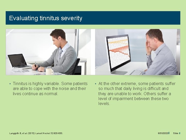 Evaluating tinnitus severity • Tinnitus is highly variable. Some patients • At the other