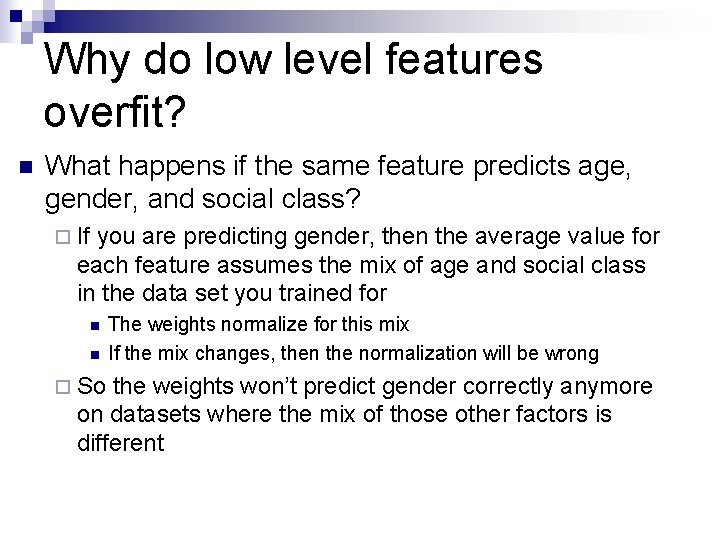 Why do low level features overfit? n What happens if the same feature predicts