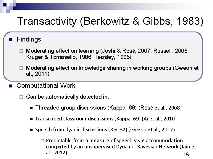 Transactivity (Berkowitz & Gibbs, 1983) n n Findings ¨ Moderating effect on learning (Joshi