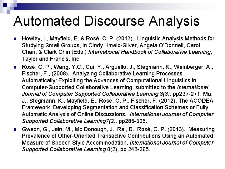 Automated Discourse Analysis n n n Howley, I. , Mayfield, E. & Rosé, C.