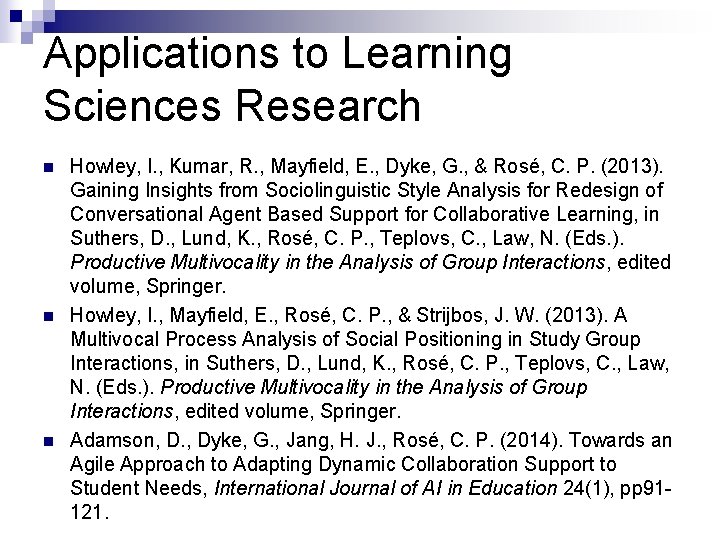 Applications to Learning Sciences Research n n n Howley, I. , Kumar, R. ,