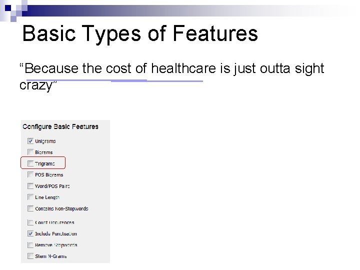 Basic Types of Features “Because the cost of healthcare is just outta sight crazy”