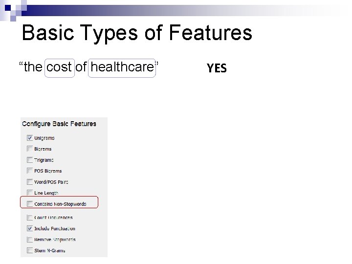 Basic Types of Features “the cost of healthcare” YES 