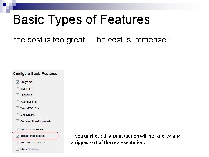 Basic Types of Features “the cost is too great. The cost is immense!” If