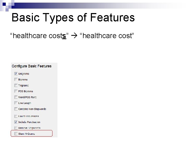 Basic Types of Features “healthcare costs” “healthcare cost” 