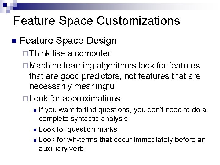 Feature Space Customizations n Feature Space Design ¨ Think like a computer! ¨ Machine