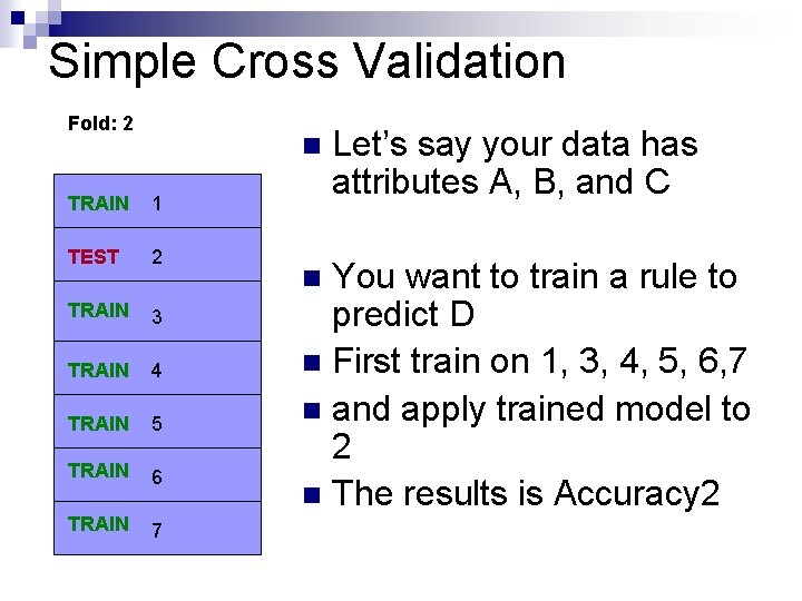 Simple Cross Validation Fold: 2 n TRAIN 1 TEST 2 TRAIN 3 TRAIN 4