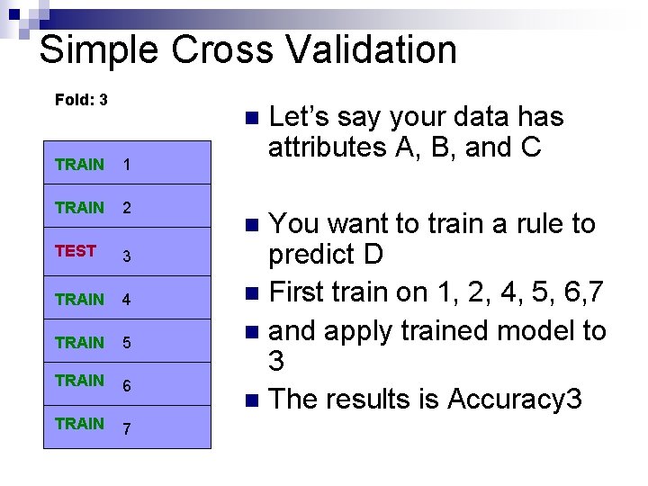 Simple Cross Validation Fold: 3 n TRAIN 1 TRAIN 2 TEST 3 TRAIN 4