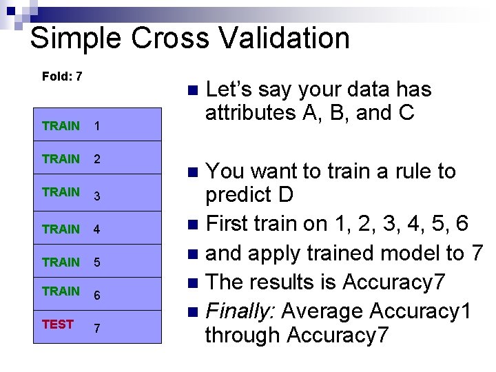 Simple Cross Validation Fold: 7 n TRAIN 1 TRAIN 2 TRAIN 3 TRAIN 4