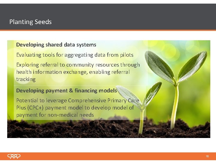 Planting Seeds Developing shared data systems Evaluating tools for aggregating data from pilots Exploring Planting Seeds Developing shared data systems Evaluating tools for aggregating data from pilots Exploring