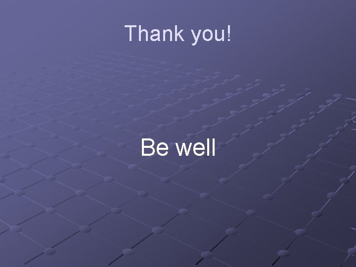 Thank you! Be well 