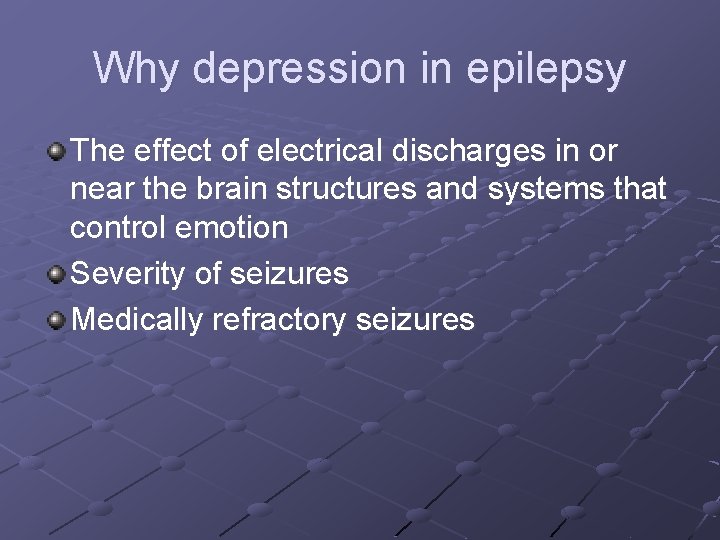 Why depression in epilepsy The effect of electrical discharges in or near the brain