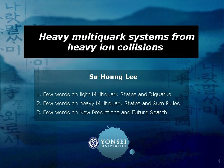 Heavy multiquark systems from heavy ion collisions Su Houng Lee 1. Few words on