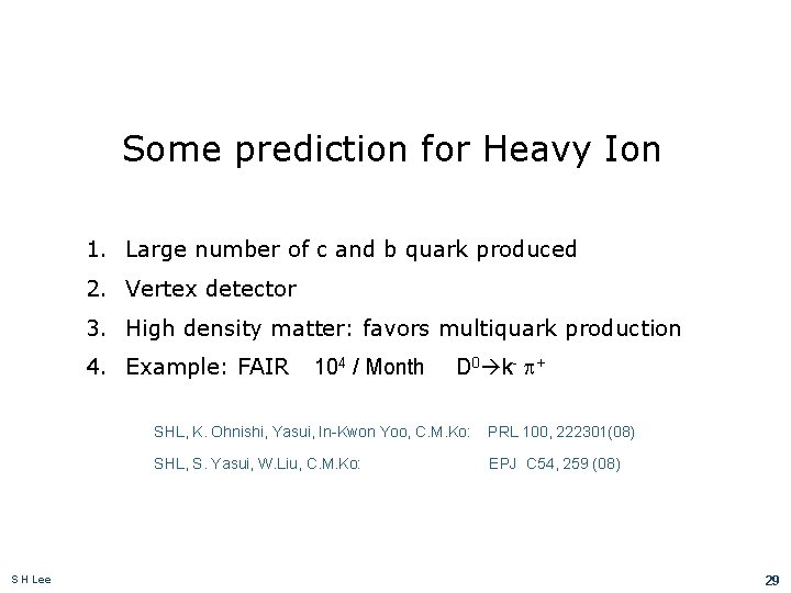 Some prediction for Heavy Ion 1. Large number of c and b quark produced