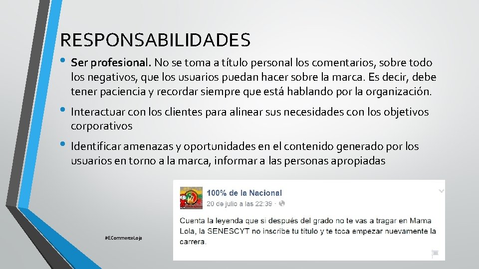 RESPONSABILIDADES • Ser profesional. No se toma a título personal los comentarios, sobre todo