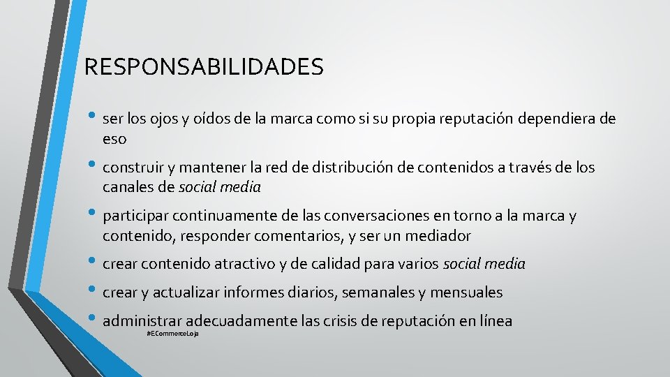 RESPONSABILIDADES • ser los ojos y oídos de la marca como si su propia