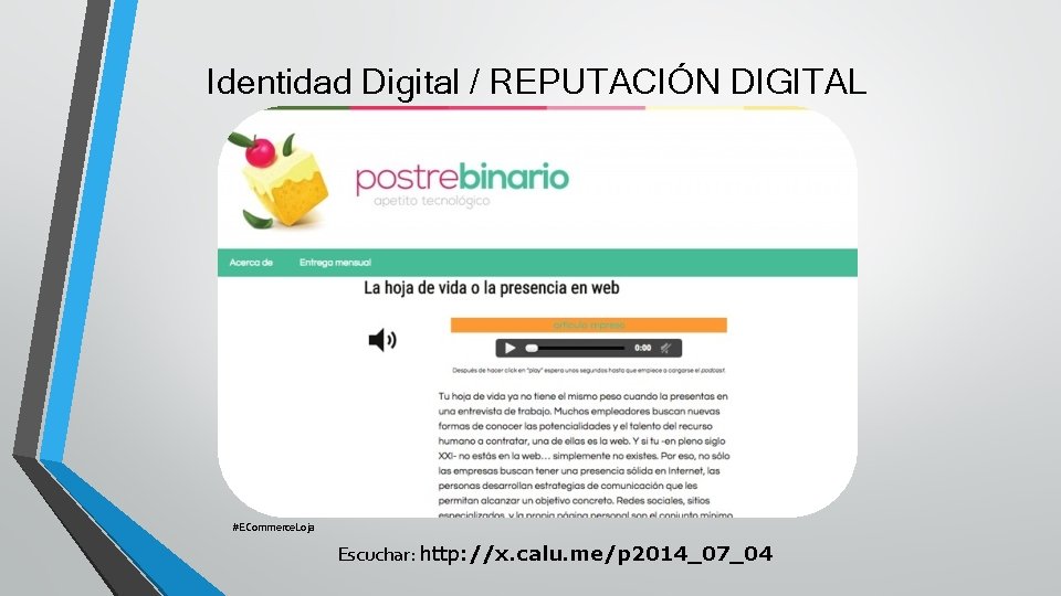 Identidad Digital / REPUTACIÓN DIGITAL #ECommerce. Loja Escuchar: http: //x. calu. me/p 2014_07_04 