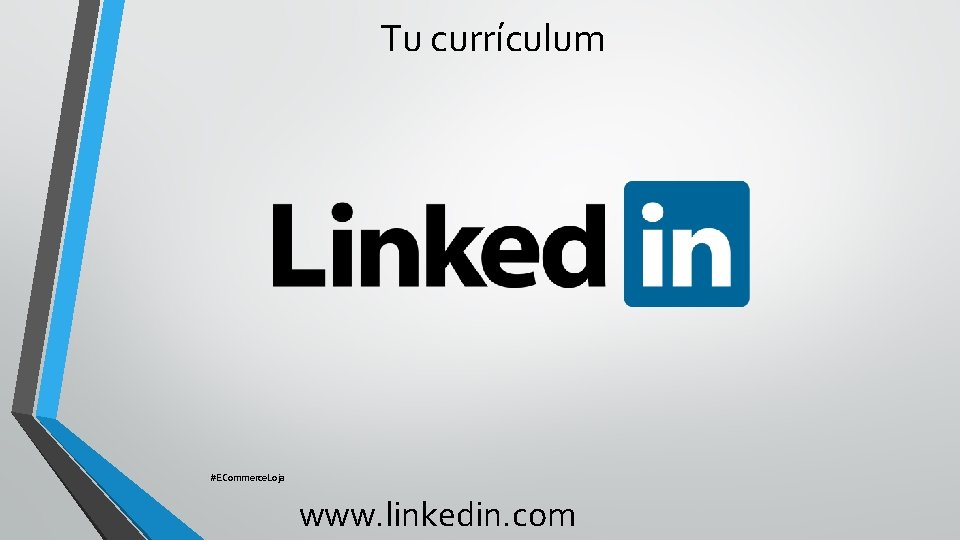 Tu currículum #ECommerce. Loja www. linkedin. com 