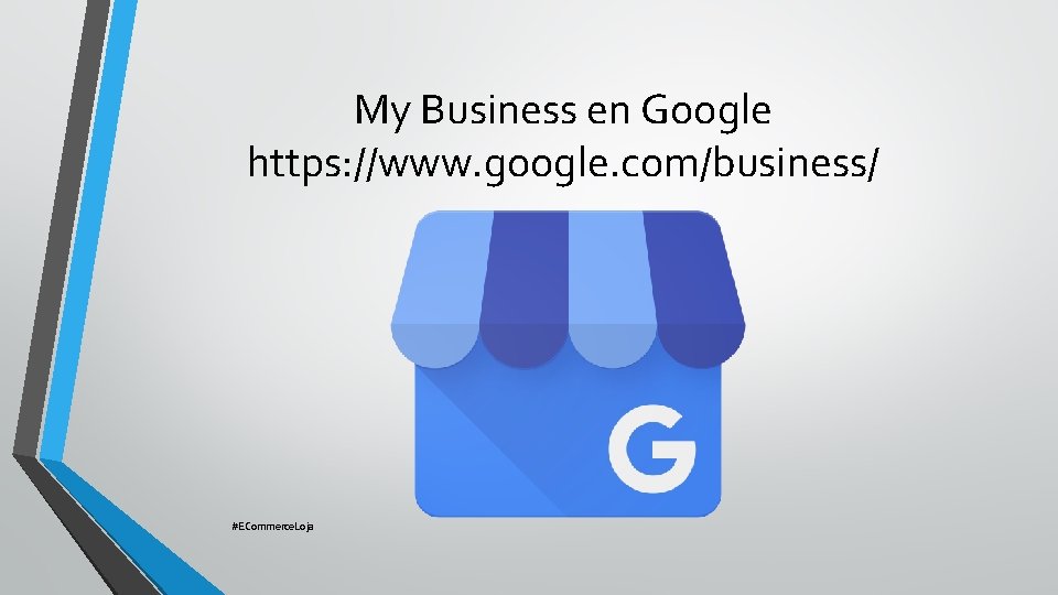 My Business en Google https: //www. google. com/business/ #ECommerce. Loja 