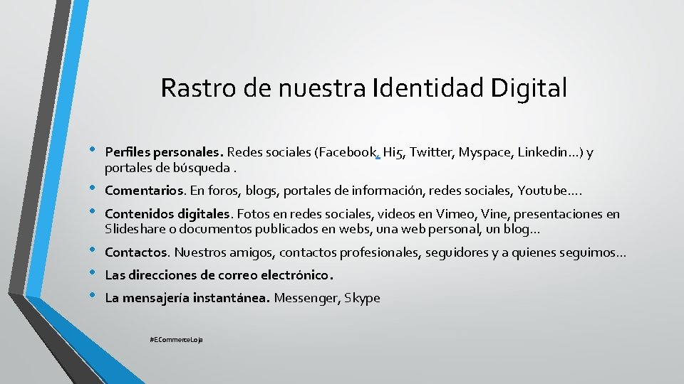 Rastro de nuestra Identidad Digital • Perfiles personales. Redes sociales (Facebook, Hi 5, Twitter,