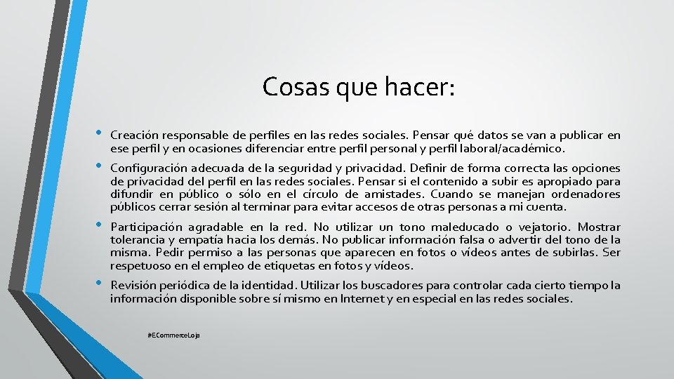 Cosas que hacer: • • Creación responsable de perfiles en las redes sociales. Pensar