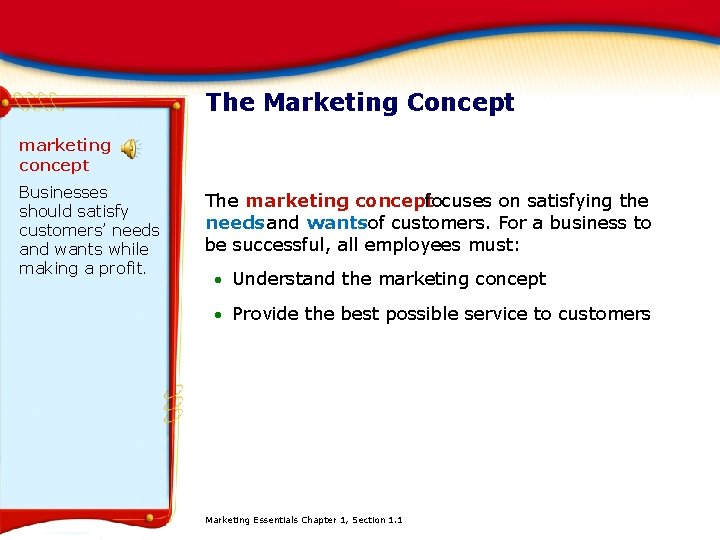 The Marketing Concept marketing concept Businesses should satisfy customers’ needs and wants while making