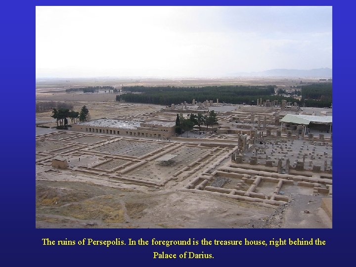 The ruins of Persepolis. In the foreground is the treasure house, right behind the