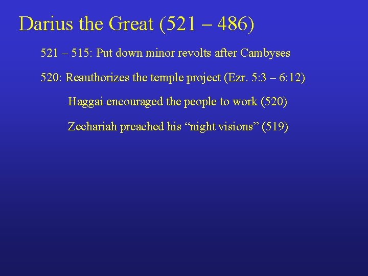 Darius the Great (521 – 486) 521 – 515: Put down minor revolts after