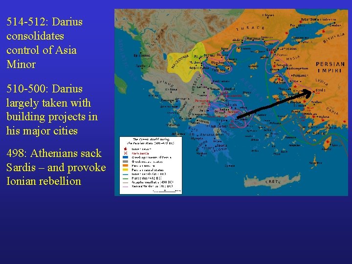 514 -512: Darius consolidates control of Asia Minor 510 -500: Darius largely taken with
