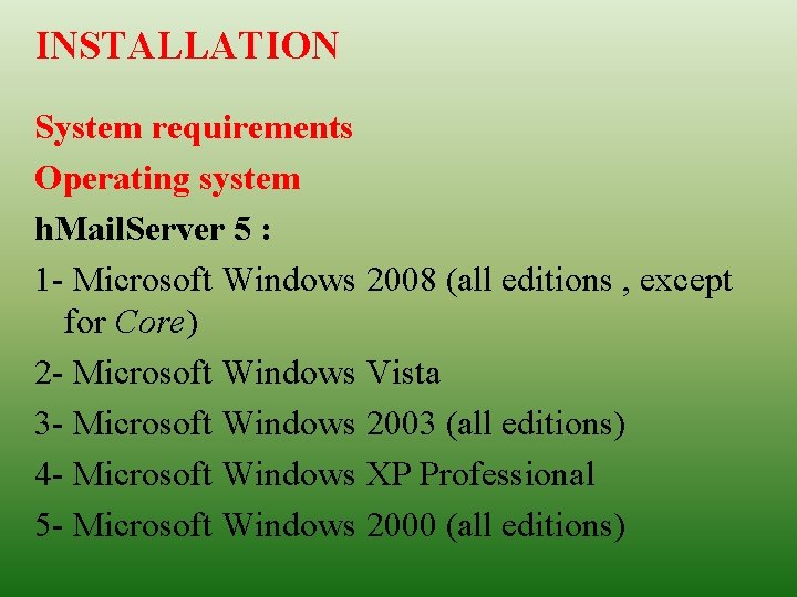 INSTALLATION System requirements Operating system h. Mail. Server 5 : 1 - Microsoft Windows