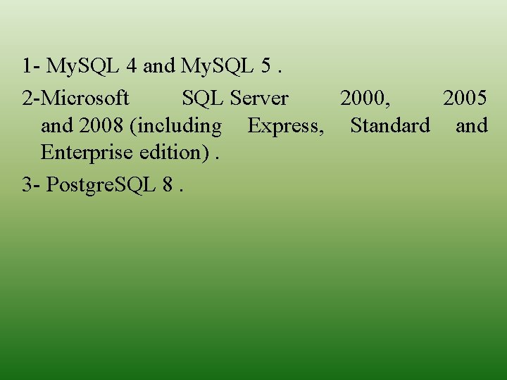 1 - My. SQL 4 and My. SQL 5. 2 -Microsoft SQL Server 2000,