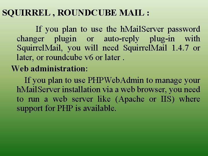 SQUIRREL , ROUNDCUBE MAIL : If you plan to use the h. Mail. Server