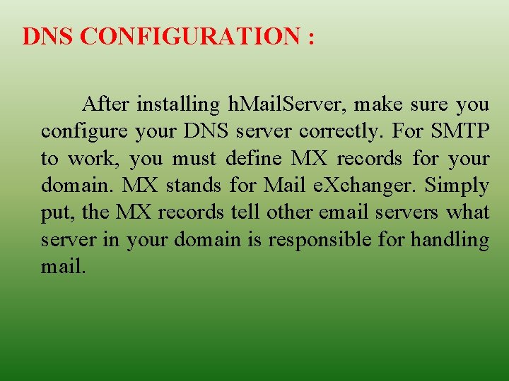 DNS CONFIGURATION : After installing h. Mail. Server, make sure you configure your DNS